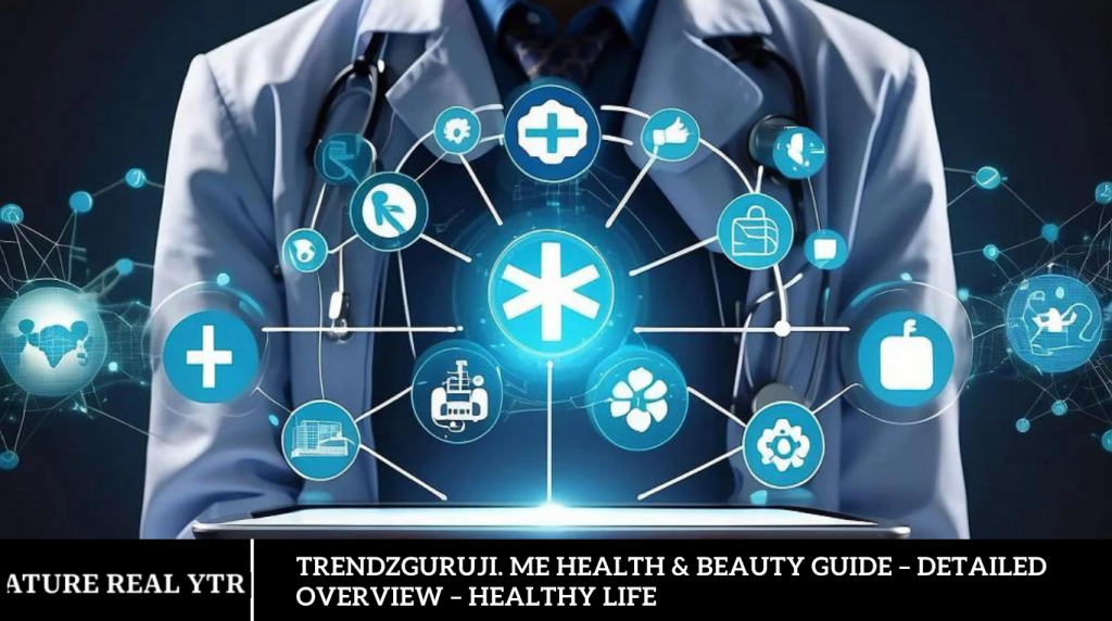 Trendzguruji. me Health & Beauty Guide – Detailed Overview – Healthy Life