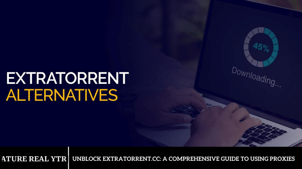 Unblock Extratorrent.cc: A Comprehensive Guide To Using Proxies