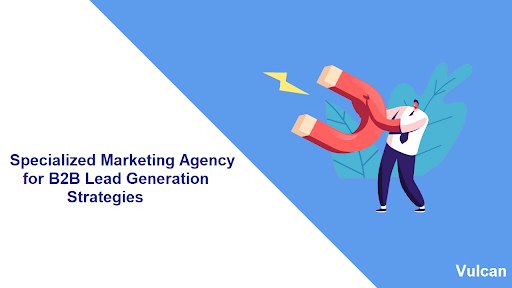Specialized Marketing Agency for B2B Lead Generation Strategies